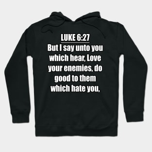 Luke 6:27 King James Version (KJV) Hoodie